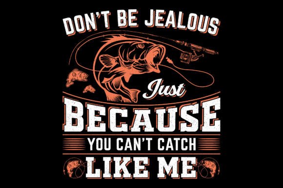 Don't Be Jealous Fishing SVG Graphics for T-Shirt Designs