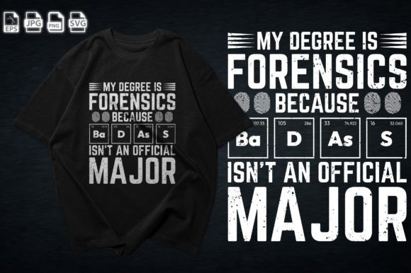 My Degree is Forensics Because Badass: Graphics & T-Shirt Review