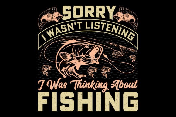 Sorry I Wasn't Listening Fishing T-Shirt Graphics Review