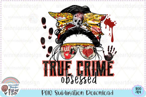 True Crime Obsessed PNG, Messy Bun: Graphics & T-Shirt Designs